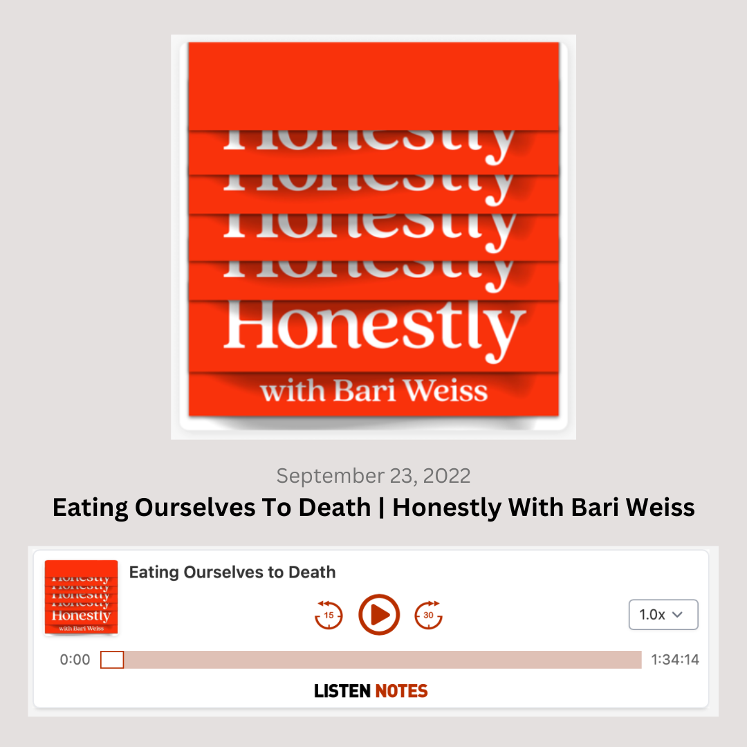Eating Ourselves To Death Honestly With Bari Weiss
