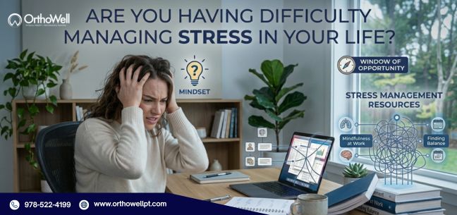 Are you having difficulty managing stress in your life?